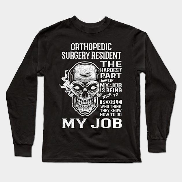 Orthopedic Surgery Resident T Shirt - The Hardest Part Gift Item Tee Long Sleeve T-Shirt by candicekeely6155